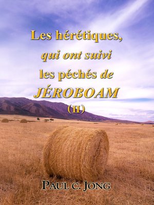 cover image of Les hérétiques, qui ont suivi les péchés de Jéroboam ( II )